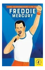 The Extraordinary Life of Freddie Mercury