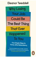 Why Losing Your Job Could be the Best Thing That Ever Happened to You