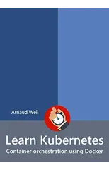 Learn Kubernetes - Container orchestration using Docker