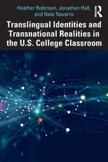 Translingual Identities and Transnational Realities in the U.S. College Classroom