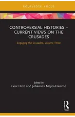 Controversial Histories – Current Views on the Crusades