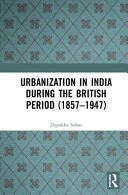 Urbanization in India During the British Period (1857–1947)