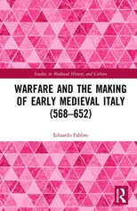 Warfare and the Making of Early Medieval Italy (568–652)
