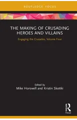 The Making of Crusading Heroes and Villains