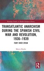 Transatlantic Anarchism during the Spanish Civil War and Revolution, 1936-1939