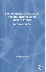 The Routledge Dictionary of Cultural References in Modern French