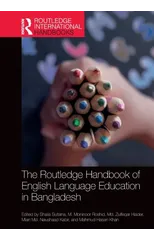 The Routledge Handbook of English Language Education in Bangladesh