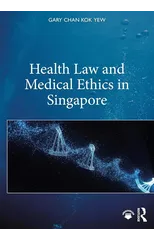 Health Law and Medical Ethics in Singapore
