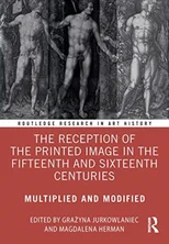 The Reception of the Printed Image in the Fifteenth and Sixteenth Centuries