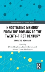 Negotiating Memory from the Romans to the Twenty-First Century