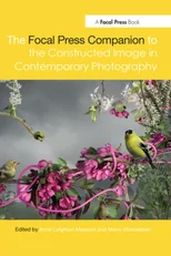 The Focal Press Companion to the Constructed Image in Contemporary Photography
