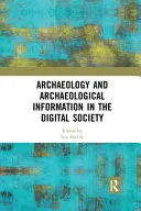 Archaeology and Archaeological Information in the Digital Society