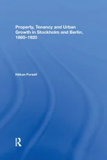 Property, Tenancy and Urban Growth in Stockholm and Berlin, 1860?1920