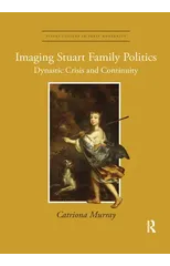 Imaging Stuart Family Politics