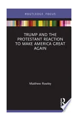 Trump and the Protestant Reaction to Make America Great Again