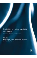The Politics of Hiding, Invisibility, and Silence