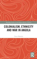 Colonialism, Ethnicity and War in Angola
