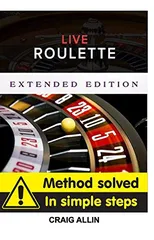 Live Roulette Method Solved In Simple Steps Extended Editon