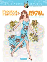 Creative Haven Fabulous Fashions of the 1970s Coloring Book