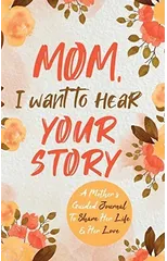 Mom, I Want to Hear Your Story