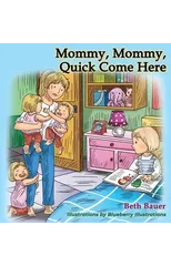 Mommy, Mommy, Quick Come Here