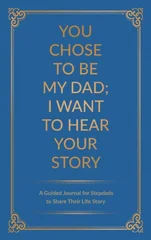 You Chose to Be My Dad; I Want to Hear Your Story