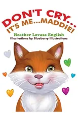Don't Cry...It's Me...Maddie!