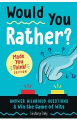 Would You Rather? Made You Think! Edition