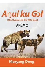 The Hyena and the Wild Dog (Aŋui ku Gɔl) is the second book of AKBM kids' books