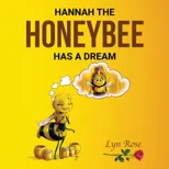 Hannah the Honeybee Has a Dream (Revised Version for 4 to 7 Years)