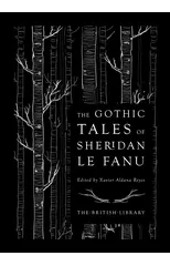The Gothic Tales of Sheridan Le Fanu