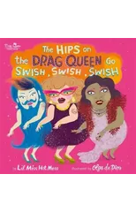 The Hips on the Drag Queen Go Swish, Swish, Swish