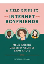 A Field Guide to Internet Boyfriends