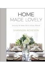 Home Made Lovely – Creating the Home You`ve Always Wanted