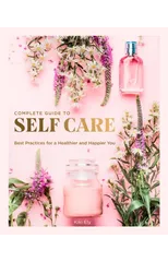 The Complete Guide to Self Care