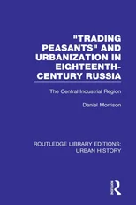 Trading Peasants and Urbanization in Eighteenth-Century Russia