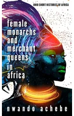 Female Monarchs and Merchant Queens in Africa