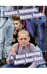 Hippies, Skinheads, Rastas, Punks & Disco Dancing Bowie Boot Boys