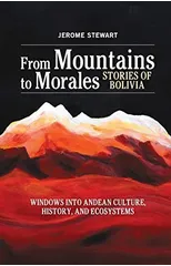 From Mountains to Morales, Stories of Bolivia