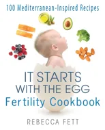 It Starts with the Egg Fertility Cookbook