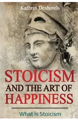 Stoicism and the Art of Happiness