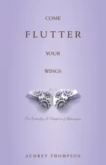 Come Flutter Your Wings