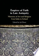 Empires of Faith in Late Antiquity