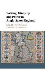 Writing, Kingship and Power in Anglo-Saxon England