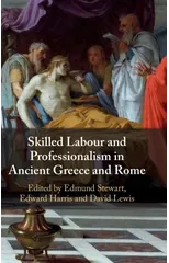 Skilled Labour and Professionalism in Ancient Greece and Rome
