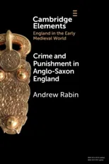 Crime and Punishment in Anglo-Saxon England