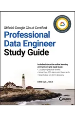 Official Google Cloud Certified Professional Data Engineer Study Guide