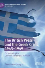 The British Press and the Greek Crisis, 1943–1949
