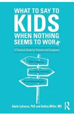 What to Say to Kids When Nothing Seems to Work