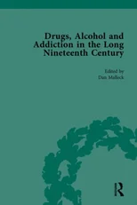 Drugs, Alcohol and Addiction in the Long Nineteenth Century